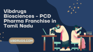 Vibdrugs Biosciences – PCD Pharma Franchise in Tamil Nadu