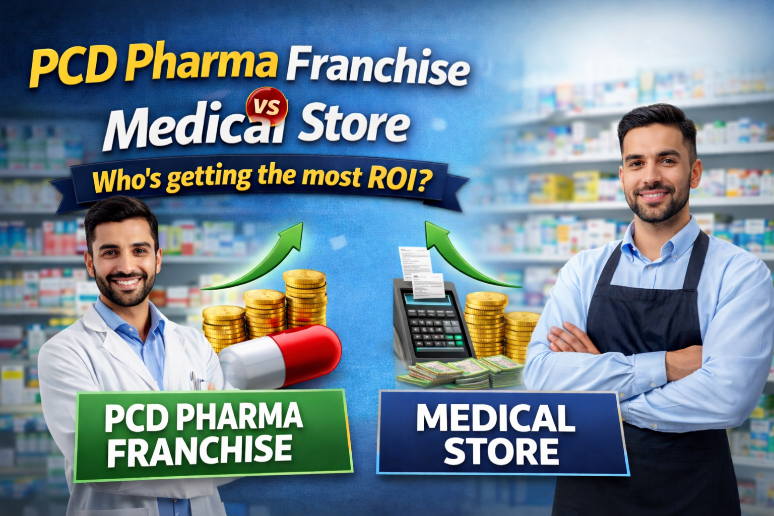 PCD Pharma Franchise vs Medical Store Who's getting the most ROI?