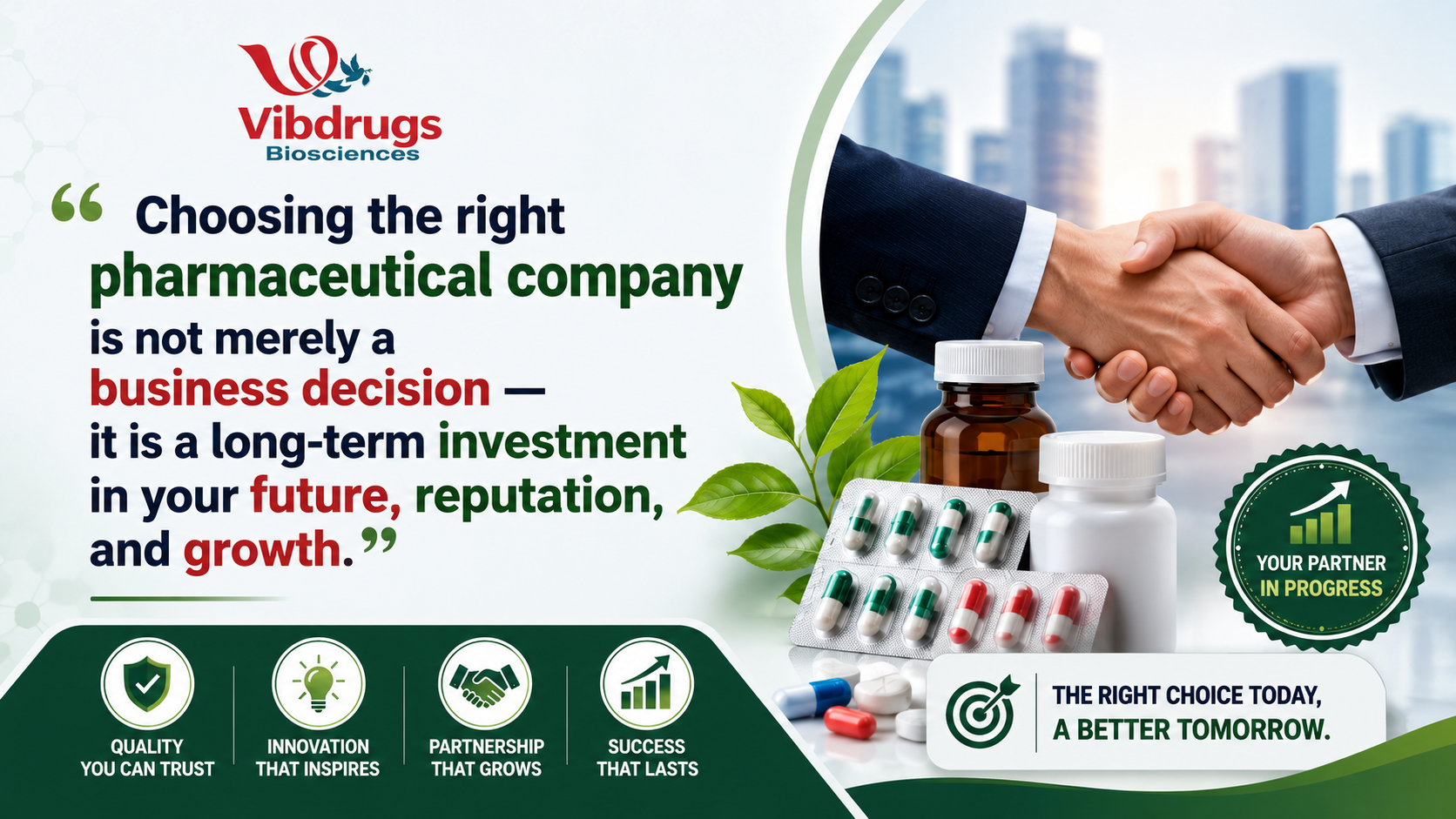 “Choosing the right pharmaceutical company is not merely a business decision — it is a long-term investment in your future, reputation, and growth.